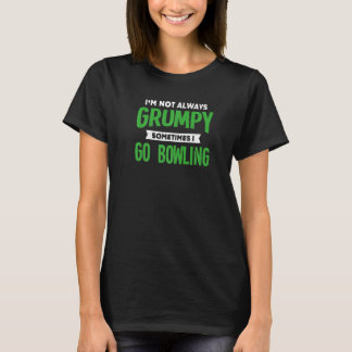 T-shirt Pas Grumpy Parfois Je Vais Bowling Bowler Humour