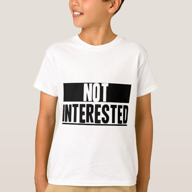 T-shirt Pas intéressé (Devant)