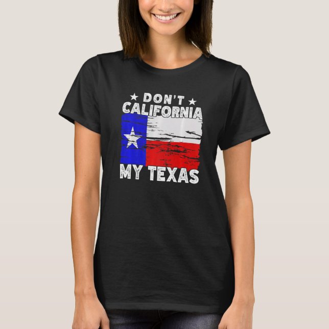 T-shirt Pas la Californie Ma Texas Pride Texas State dit (Devant)