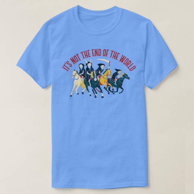 T-shirt Pas La Fin Du Monde (Design devant)