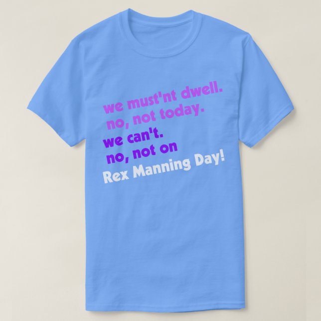 T-shirt Pas le jour Rex Manning (Design devant)