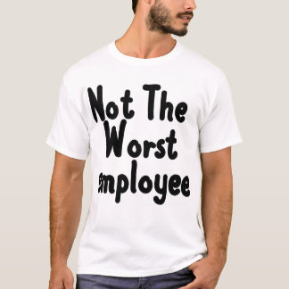 T-shirt Pas Le Pire Employé, Drôle Coworkers & Bosses