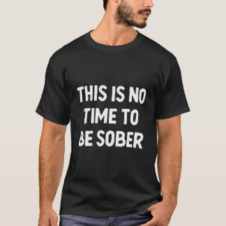 T-shirt Pas Le Temps D'Être Sobre Drôle Alcool Drunk Dit