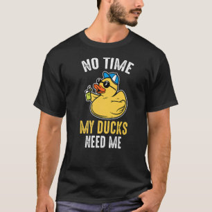 T-shirt Pas le temps Mes canards ont besoin de moi Canard