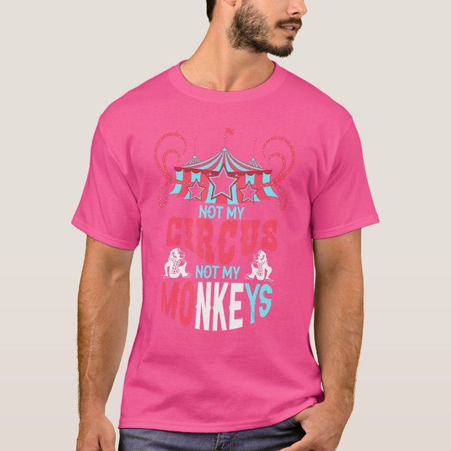 T-shirt Pas ma citation de cirque pas mes singes (Devant)