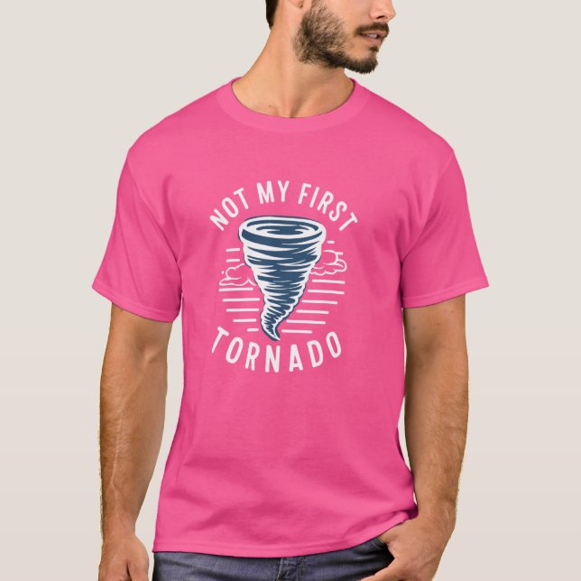 T-shirt Pas ma première tornade pendant la tempête tornade (Devant)