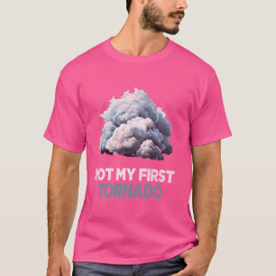 T-shirt Pas ma première tornade pendant la tempête tornade