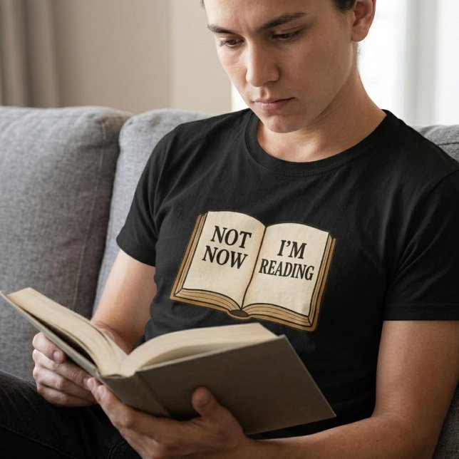 T-shirt Pas maintenant, je lis (Créateur téléchargé)