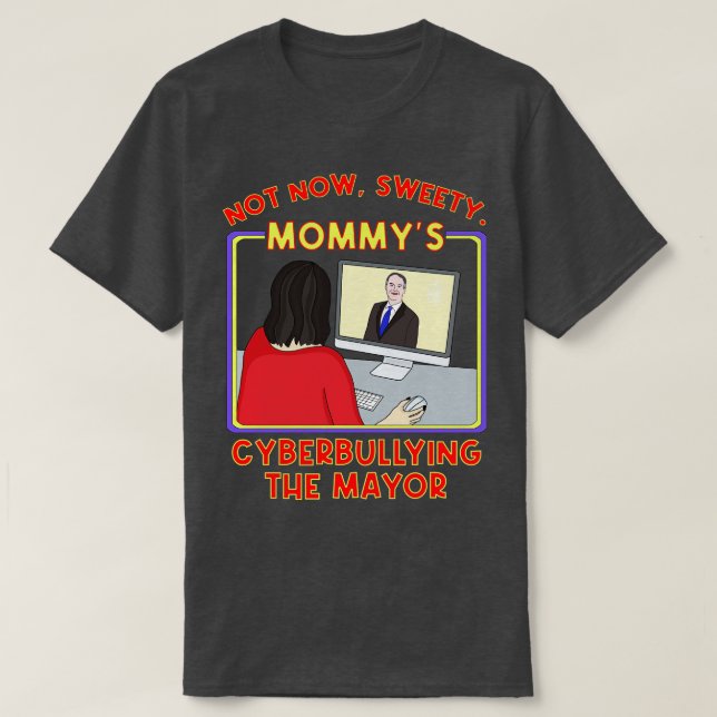 T-shirt Pas maintenant Sweety Mommys Cyberintimidation du  (Design devant)