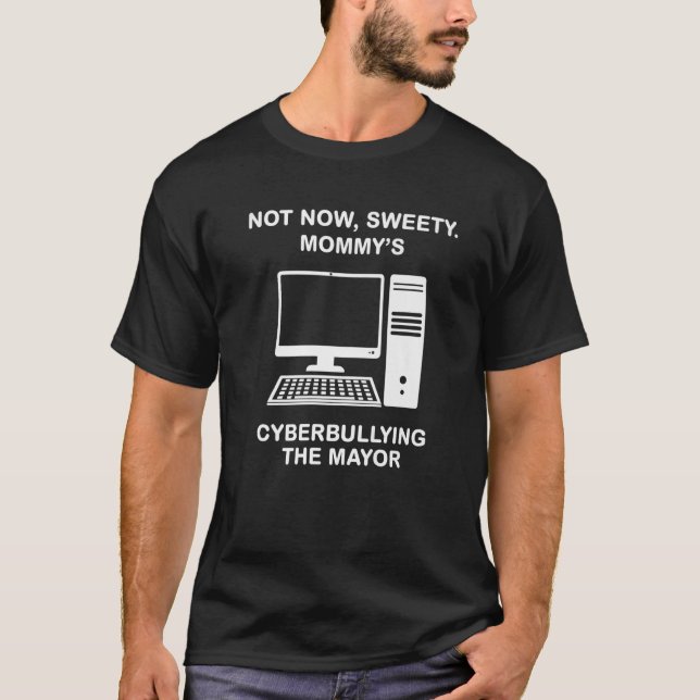 T-shirt Pas maintenant Sweety Mommy's Cyberintimidation Le (Devant)