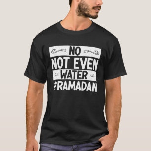 T-shirt Pas Même De L'Eau Musulmane Jeûner Arabian Islamiq
