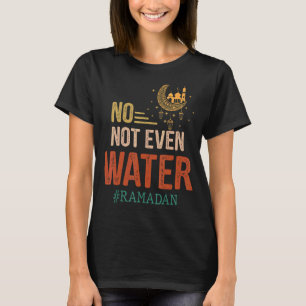 T-shirt Pas Même De L'Eau Ramadan Kareem Jeûner Mo Musulma