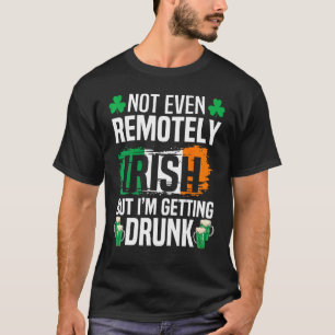 T-shirt Pas Même Loin Irlandais, Mais Je Deviens Vide St P