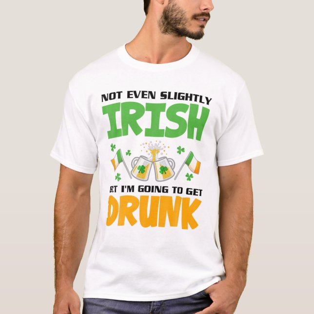T-shirt Pas Même Un Peu Irlandais, Mais Je Vais Devenir Ir (Devant)