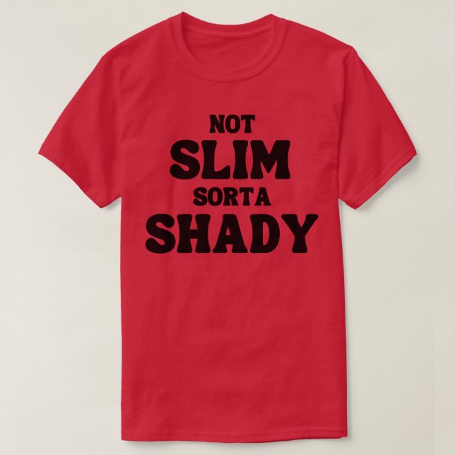 T-shirt Pas mince Sorta Shady Funny Citation (Design devant)