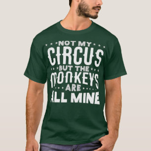 T-shirt Pas mon cirque mais les singes sont tous à moi