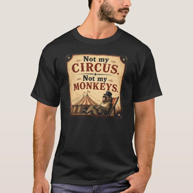 T-shirt Pas Mon Cirque Pas Mes Singes (Devant)