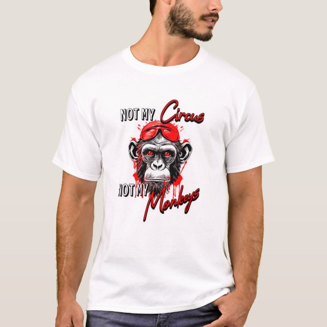 T-shirt Pas mon cirque, pas mes singes (Devant)