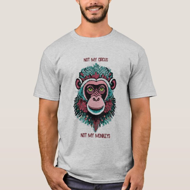 T-shirt Pas mon cirque, pas mes singes (Devant)