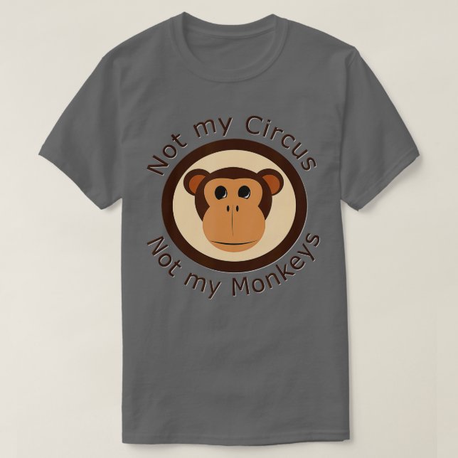 T-shirt Pas mon cirque Pas mes singes (Design devant)