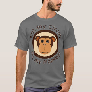 T-shirt Pas mon cirque Pas mes singes