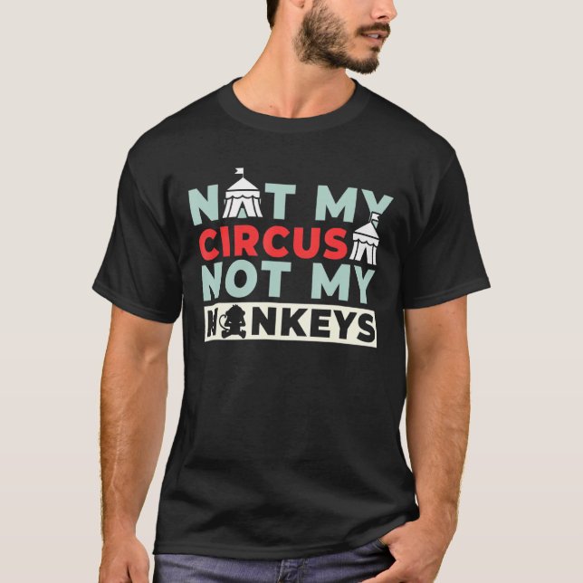 T-shirt Pas Mon Cirque Pas Mes Singes 1 (Devant)