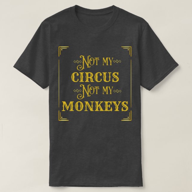 T-shirt Pas Mon Cirque Pas Mes Singes 2 (Design devant)