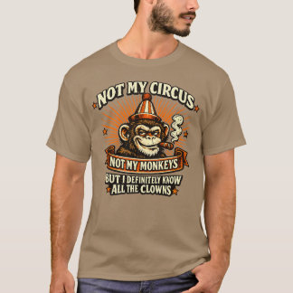T-shirt Pas mon cirque pas mes singes Clown sarcastique dr