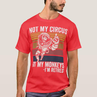 T-shirt Pas Mon Cirque Pas Mes Singes Drôle Ape Astronaut