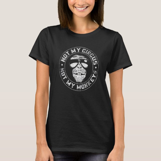T-shirt Pas Mon Cirque Pas Mes Singes Drôle D'Animal (Devant)