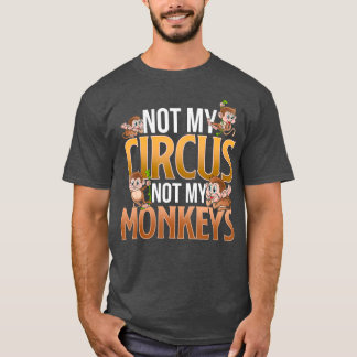 T-shirt Pas Mon Cirque Pas Mes Singes Drôle Mignonne Singe