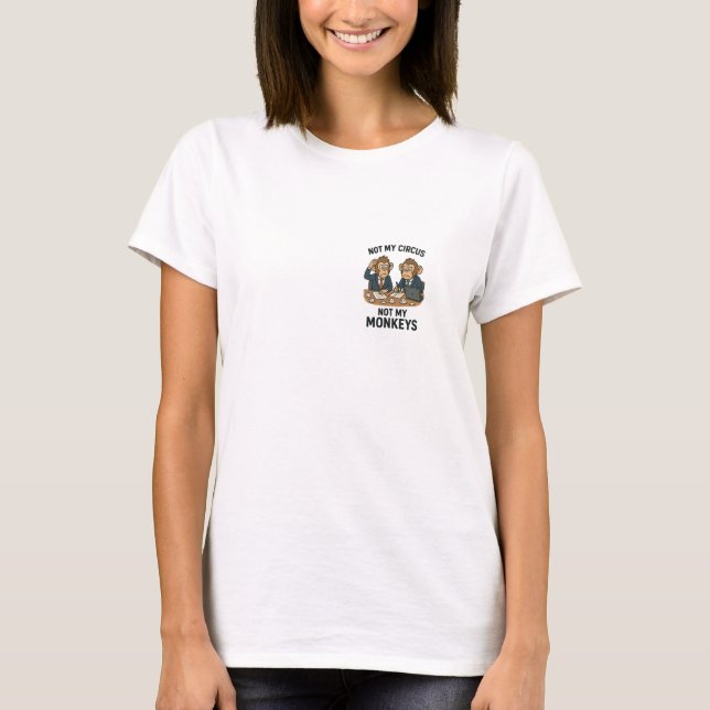 T-shirt Pas mon cirque, pas mes singes - Drôle moine caric (Devant)