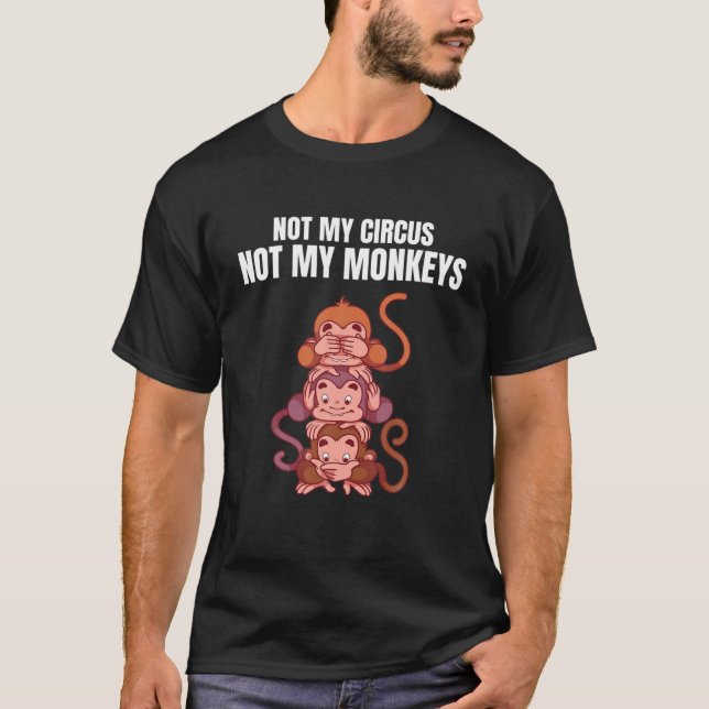 T-shirt Pas Mon Cirque Pas Mes Singes Drôle Singe Chimpanz (Devant)