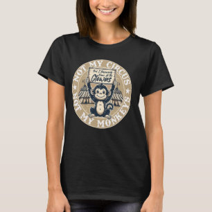 T-shirt Pas Mon Cirque, Pas Mes Singes, Mais Je Connais Bi