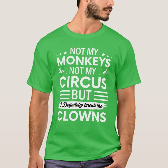 T-shirt Pas mon Cirque pas mes Singes Mais je connais cert (Devant)