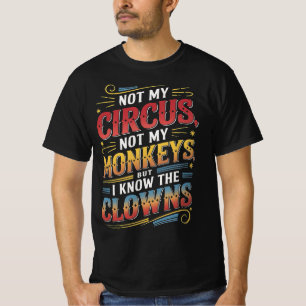 T-shirt Pas mon cirque pas mes singes, mais je le sais