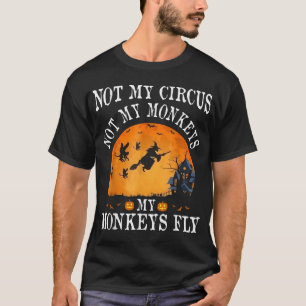 T-shirt Pas Mon Cirque Pas Mes Singes Mes Singes Mes Singe