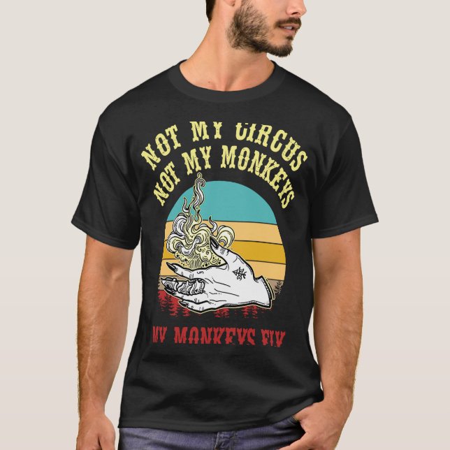 T-shirt Pas mon cirque Pas mes singes Mes singes volent au (Devant)