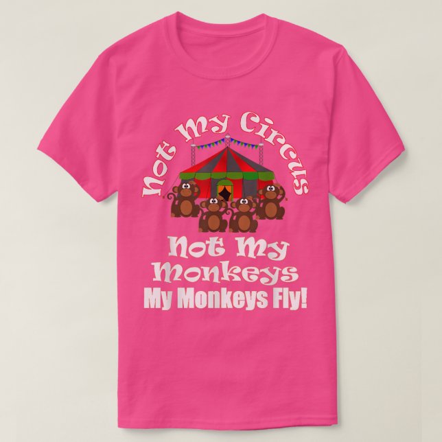 T-shirt Pas Mon Cirque Pas Mes Singes Mes Singes Voler Drô (Design devant)