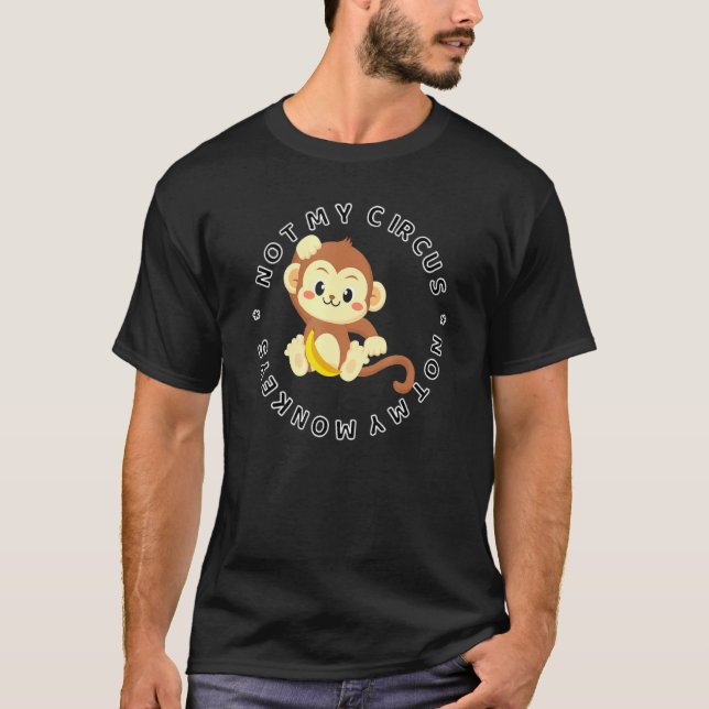 T-shirt Pas Mon Cirque Pas Mes Singes Pas Mon Problème Ret (Devant)