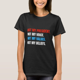 T-shirt Pas Mon Président Pas Ma Voix Pas Mes Valeurs Pas