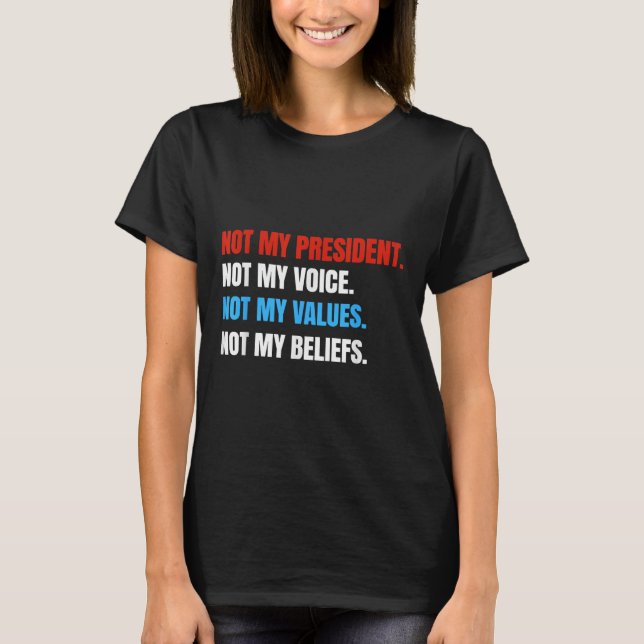 T-shirt Pas Mon Président Pas Ma Voix Pas Mes Valeurs Pas (Devant)