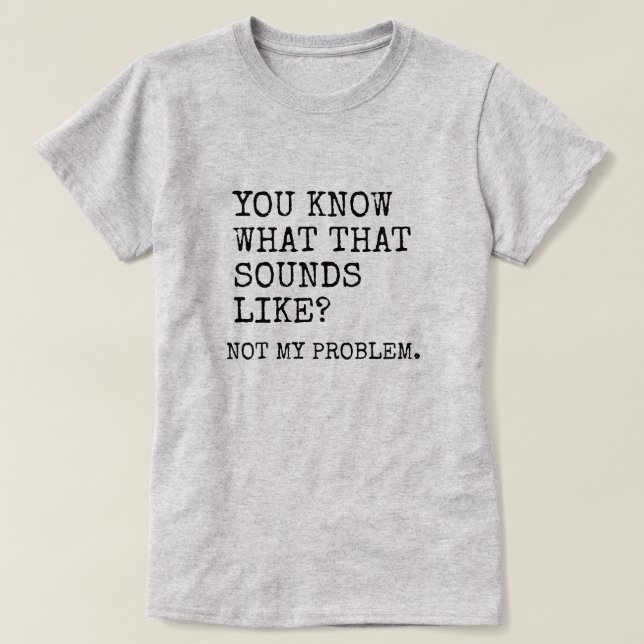 T-shirt Pas mon problème (Design devant)