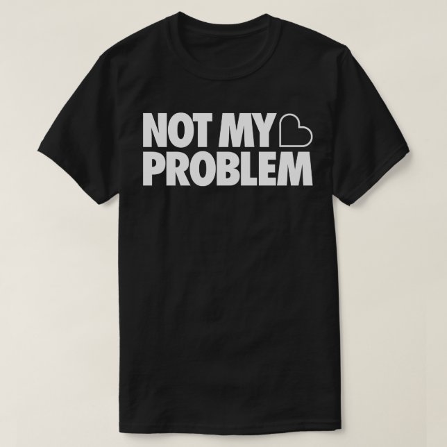 T-shirt Pas mon problème (Design devant)