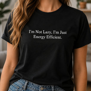 T-shirt Pas paresseux, juste économe en énergie, humour dr