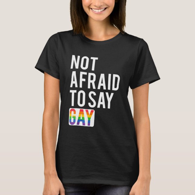 T-shirt Pas Peur De Dire Gay (Devant)