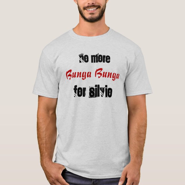 T-shirt pas plus de bunga de bunga pour Silvio (Devant)