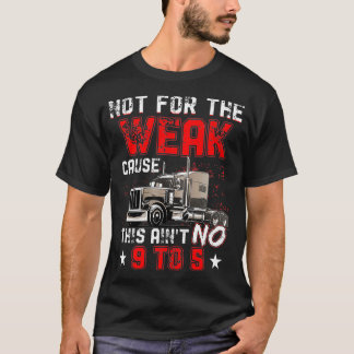T-shirt Pas pour cause faible Cette Aint no 9 à 5 Trucker