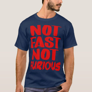 T-shirt Pas rapide pas furieux