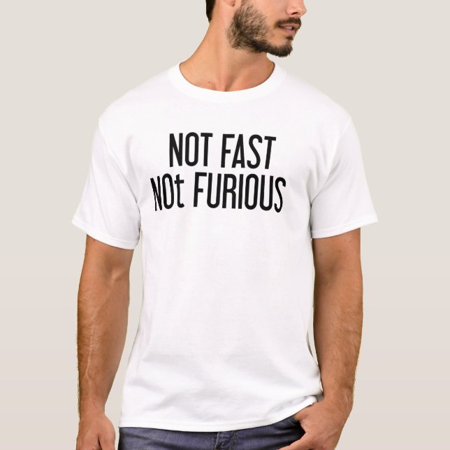 T-shirt Pas rapide, pas furieux, drôle, mémé citation sarc (Devant)